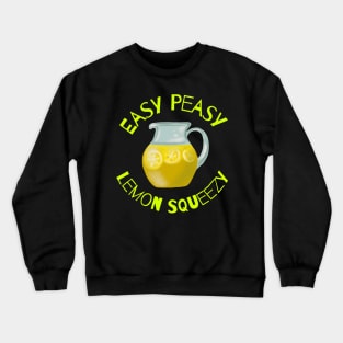 Easy Peasy Lemon Squeezy Crewneck Sweatshirt